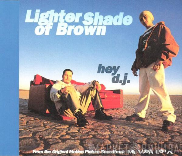  Lighter Shade Of Brown  - Hey D.J.