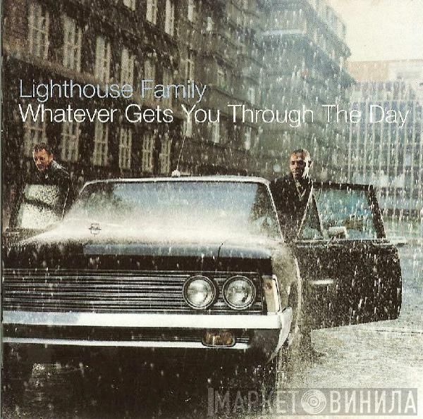  Lighthouse Family  - Whatever Gets You Through The Day