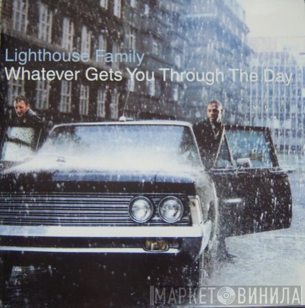  Lighthouse Family  - Whatever Gets You Through The Day