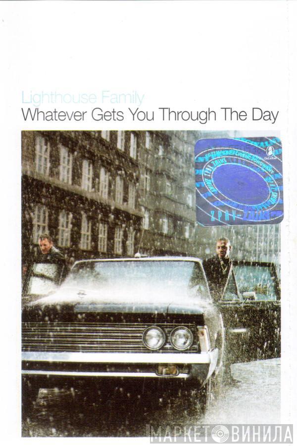  Lighthouse Family  - Whatever Gets You Through The Day