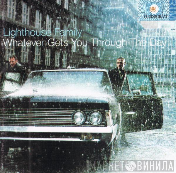 Lighthouse Family  - Whatever Gets You Through The Day