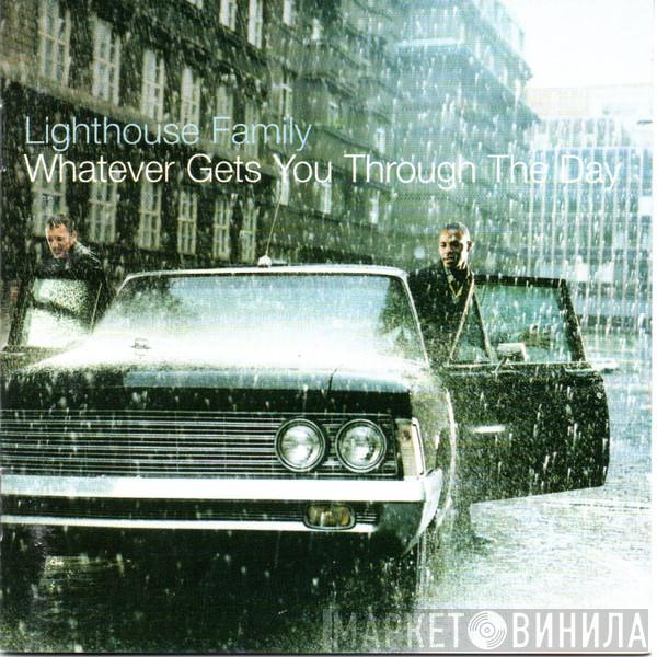  Lighthouse Family  - Whatever Gets You Through The Day