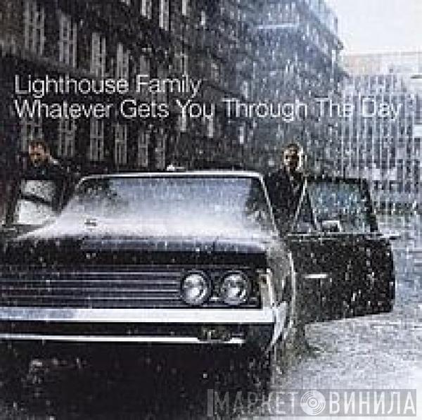 Lighthouse Family  - Whatever Gets You Through The Day