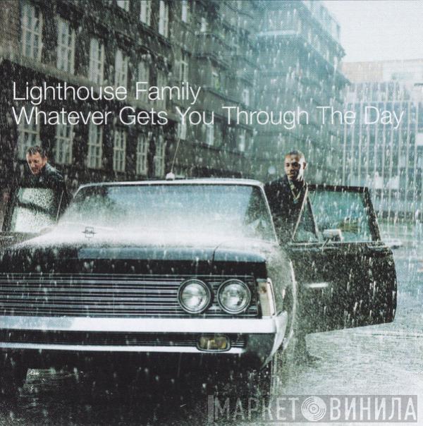 Lighthouse Family - Whatever Gets You Through The Day
