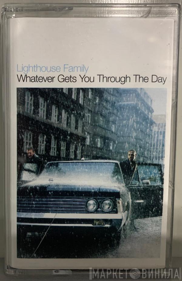  Lighthouse Family  - Whatever Gets You Through The Day