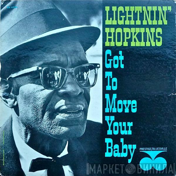  Lightnin' Hopkins  - Got To Move Your Baby