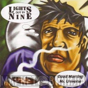 Lights Out By Nine - Good Morning Mr. Universe