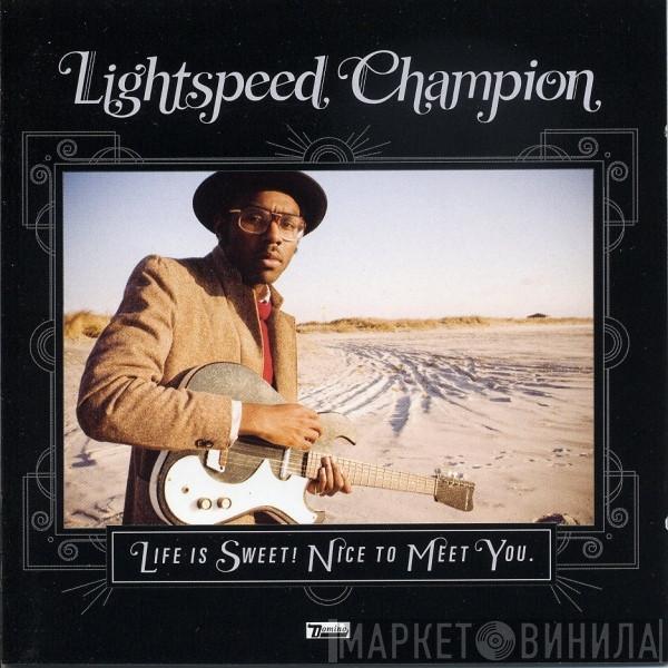  Lightspeed Champion  - Life Is Sweet! Nice To Meet You.
