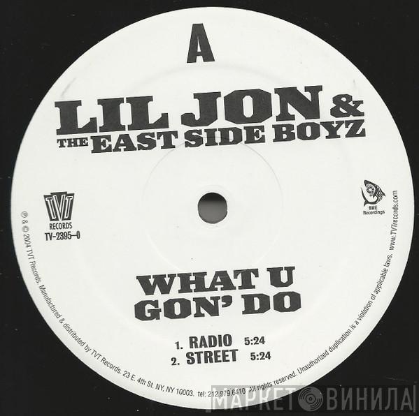 Lil' Jon & The East Side Boyz - What U Gon' Do