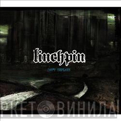 Linchpin - Can't Explain
