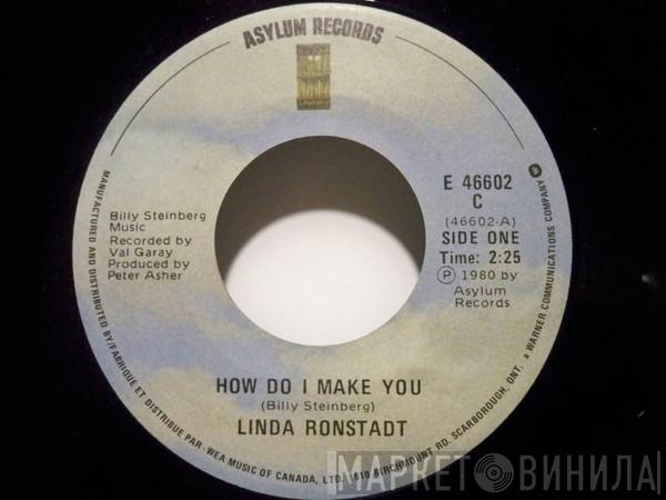  Linda Ronstadt  - How Do I Make You / Rambler Gambler