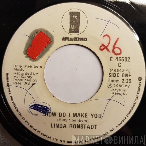  Linda Ronstadt  - How Do I Make You / Rambler Gambler