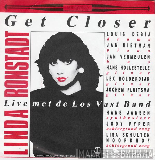 , Linda Ronstadt  Los Vast Band  - Get Closer
