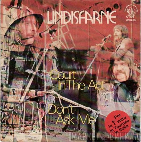  Lindisfarne  - Court In The Act / Don't Ask Me
