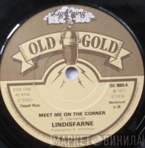  Lindisfarne  - Meet Me On The Corner / Lady Eleanor