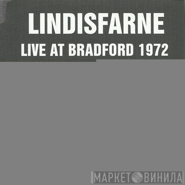  Lindisfarne  - Live At Bradford 1972