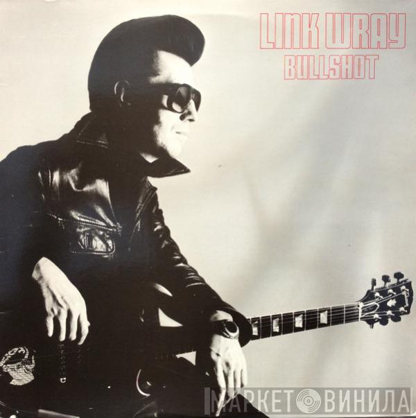  Link Wray  - Bullshot