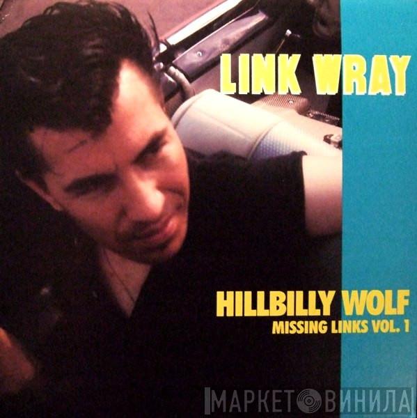  Link Wray  - Missing Links Vol. 1 - Hillbilly Wolf