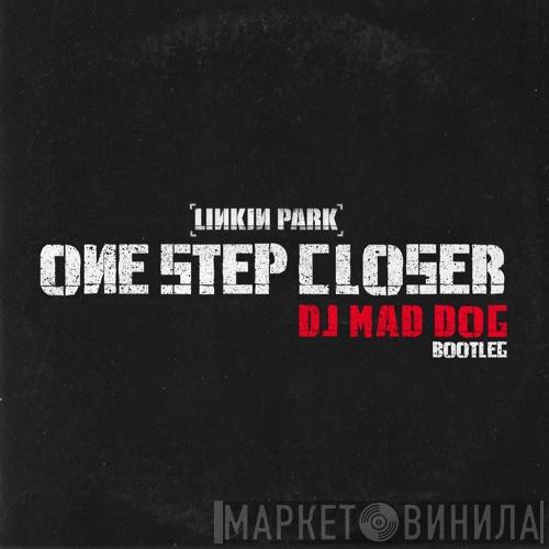  Linkin Park  - One Step Closer (DJ Mad Dog Bootleg)