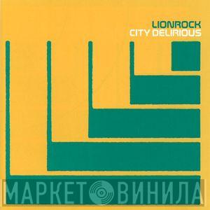  Lionrock  - City Delirious