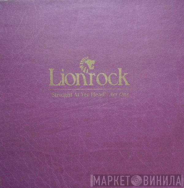  Lionrock  - Straight At Yer Head - Act One