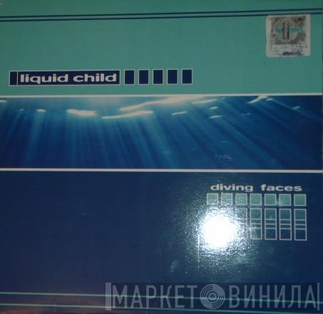  Liquid Child  - Diving Faces