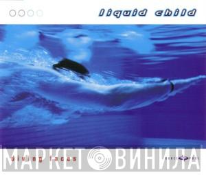  Liquid Child  - Diving Faces