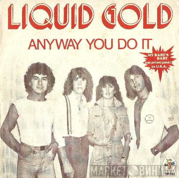 Liquid Gold - Anyway You Do It