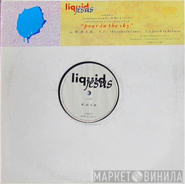 Liquid Jesus  - W.H.Y.B.