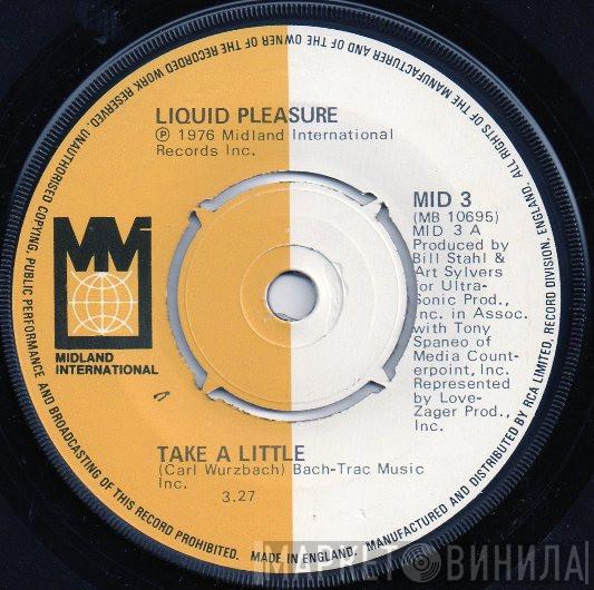 Liquid Pleasure - Take A Little