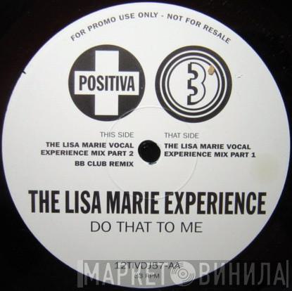 Lisa Marie Experience - Do That To Me