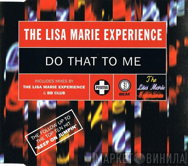 Lisa Marie Experience - Do That To Me