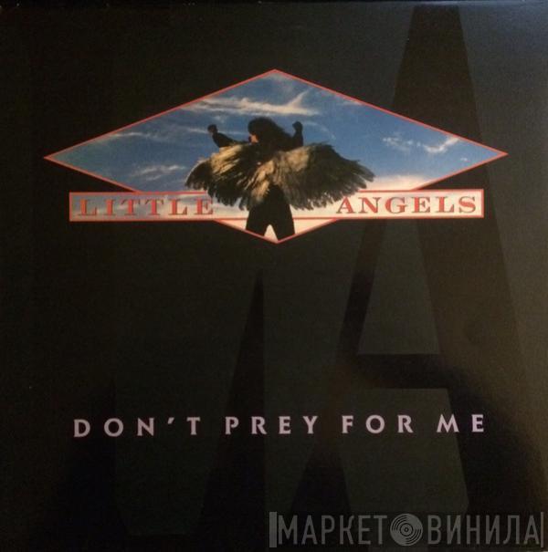  Little Angels  - Don't Prey For Me