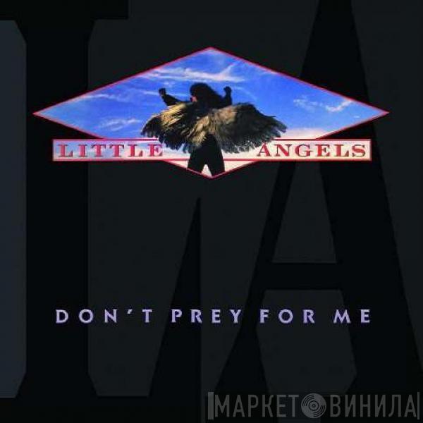  Little Angels  - Don't Prey For Me