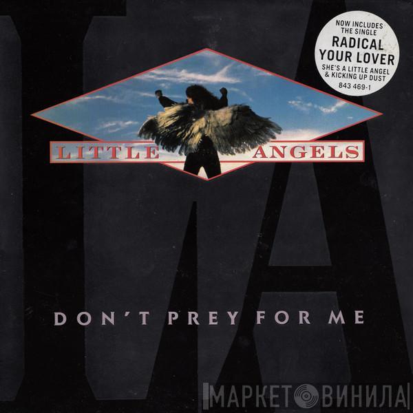  Little Angels  - Don't Prey For Me