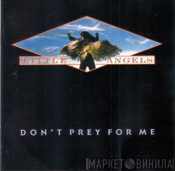 Little Angels  - Don't Prey For Me