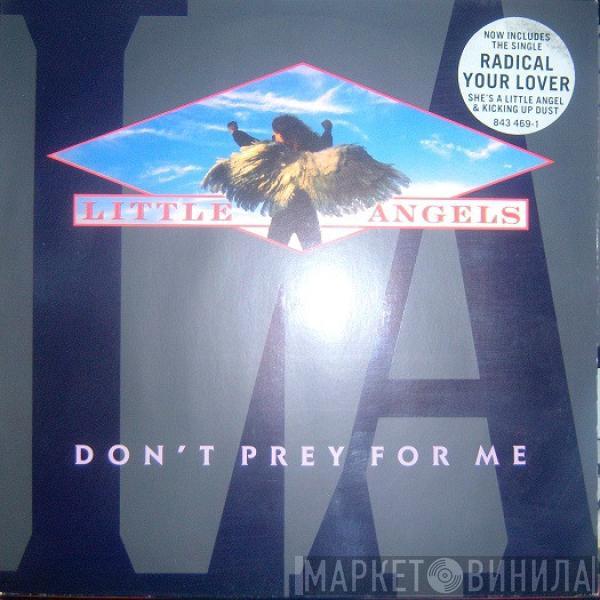  Little Angels  - Don't Prey For Me