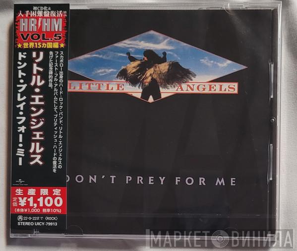  Little Angels  - Don't Prey For Me