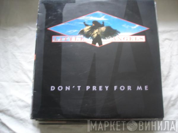  Little Angels  - Don't Prey For Me