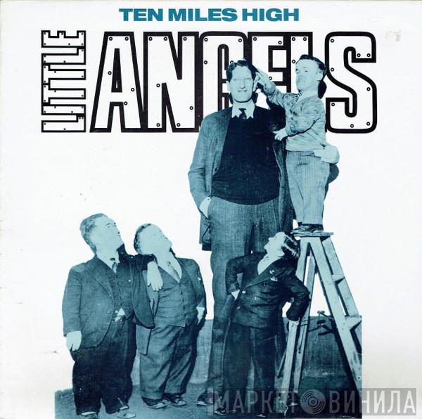 Little Angels - Ten Miles High