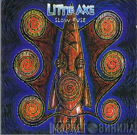  Little Axe  - Slow Fuse