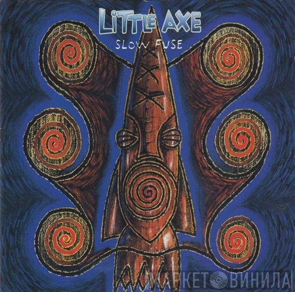  Little Axe  - Slow Fuse