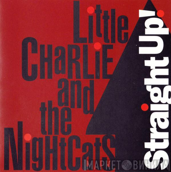  Little Charlie And The Nightcats  - Straight Up!