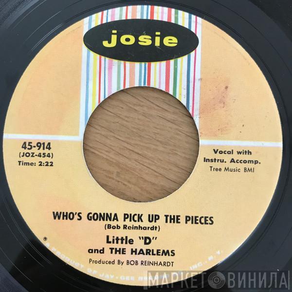 Little D & The Harlems - Who's Gonna Pick Up The Pieces / Deep In The Heart Of A Woman