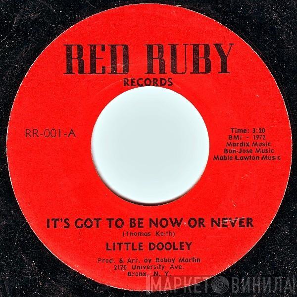  Little Dooley  - It's Got To Be Now Or Never / Memories