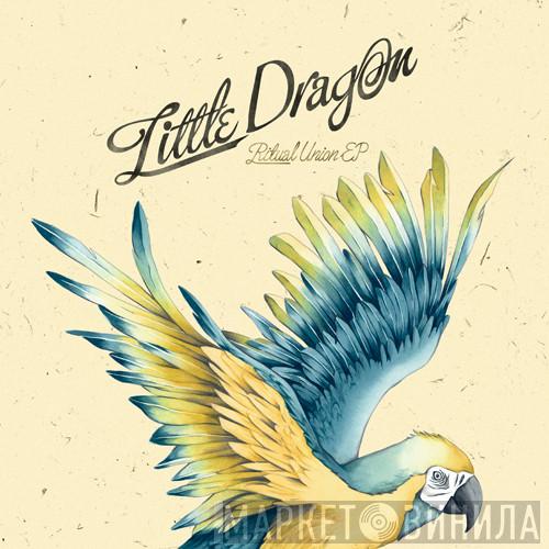 Little Dragon - Ritual Union EP