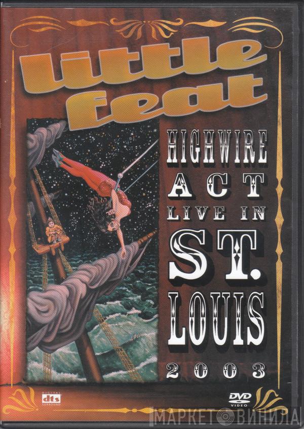  Little Feat  - Highwire Act - Live In St. Louis 2003