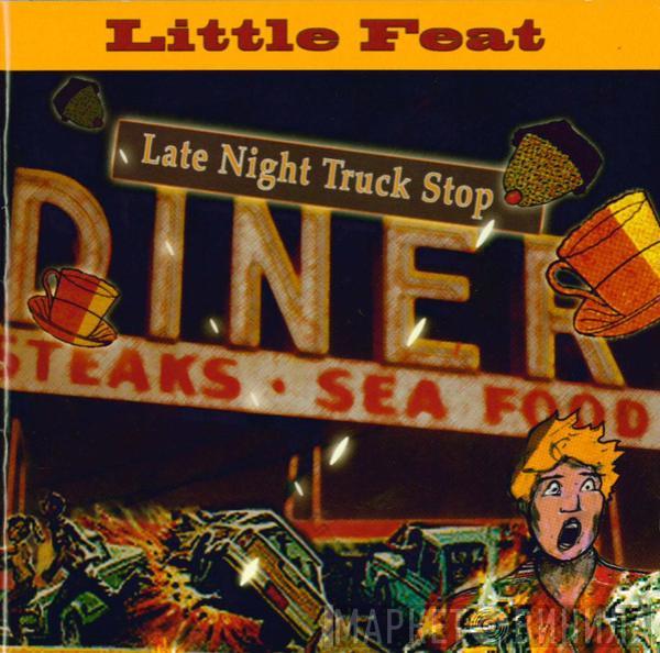  Little Feat  - Late Night Truck Stop
