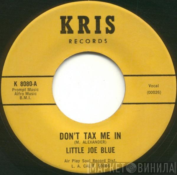 Little Joe Blue - Don't Tax Me In / Lonely
