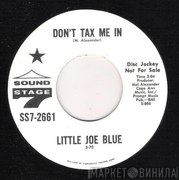 Little Joe Blue - Don't Tax Me In / Lonely